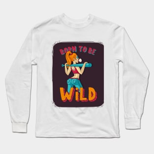 Born to be wild Long Sleeve T-Shirt